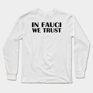 In fauci we trust 2020 usa Long Sleeve T-Shirt